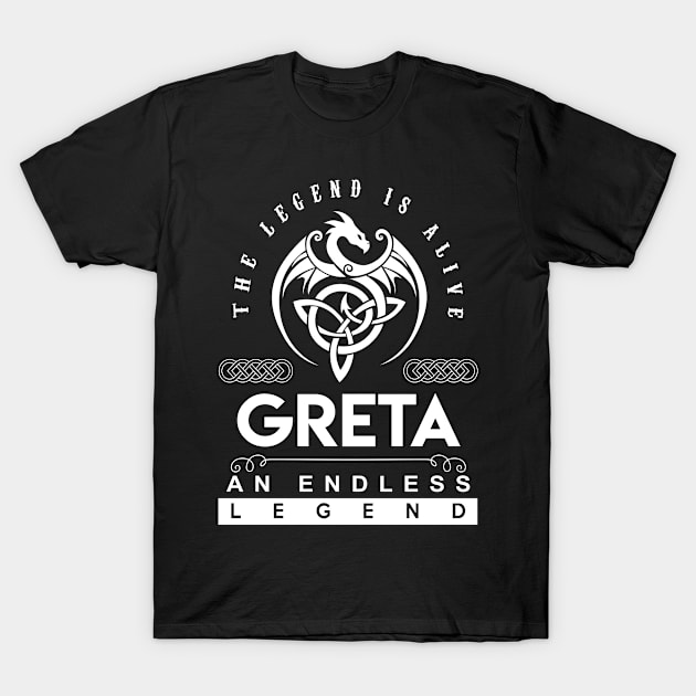 Greta Name T Shirt - The Legend Is Alive - Greta An Endless Legend Dragon Gift Item T-Shirt by riogarwinorganiza